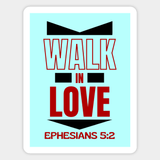 Walk In Love | Christian Typography Magnet